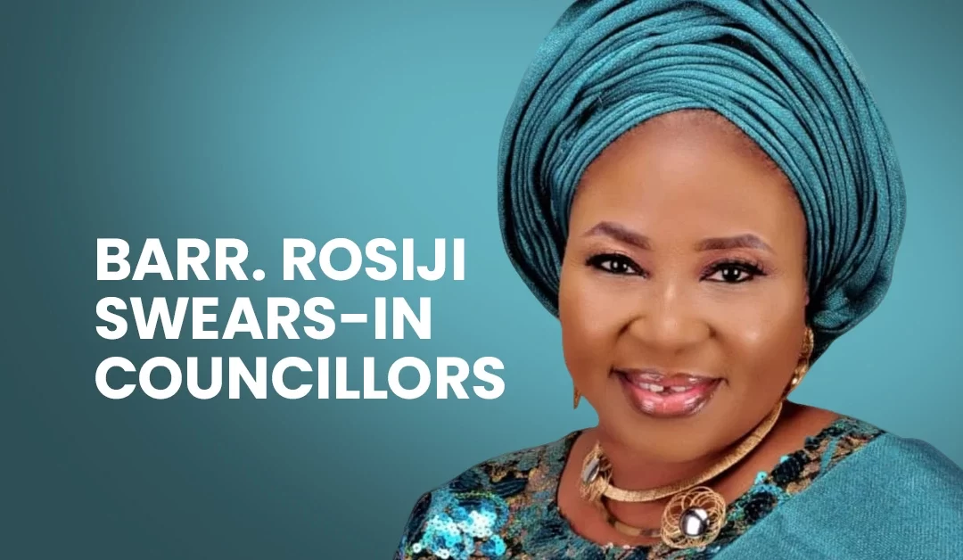 ROSIJI SWEARS-IN COUNCILLORS, CHARGES THEM TO DILIGENCE AND ACCOUNTABILITY